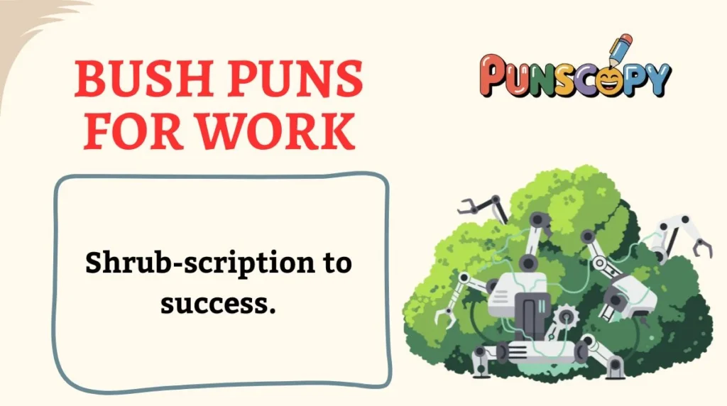 Bush Puns for Work