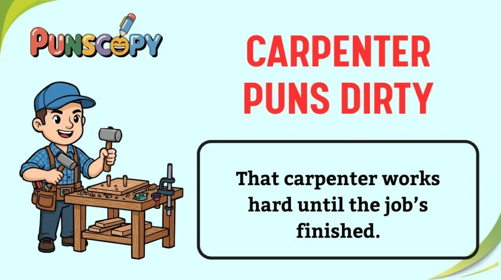 Carpenter Puns Dirty