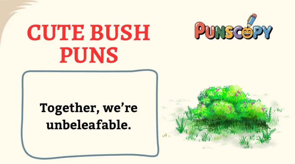 Cute Bush Puns