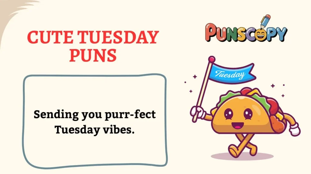 Cute Tuesday Puns