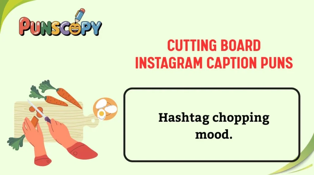 Cutting Board Instagram Caption Puns