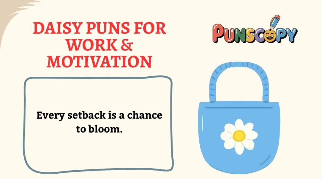 Daisy Puns for Work & Motivation