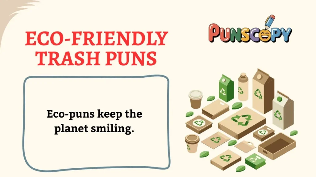 Eco-Friendly Trash Puns