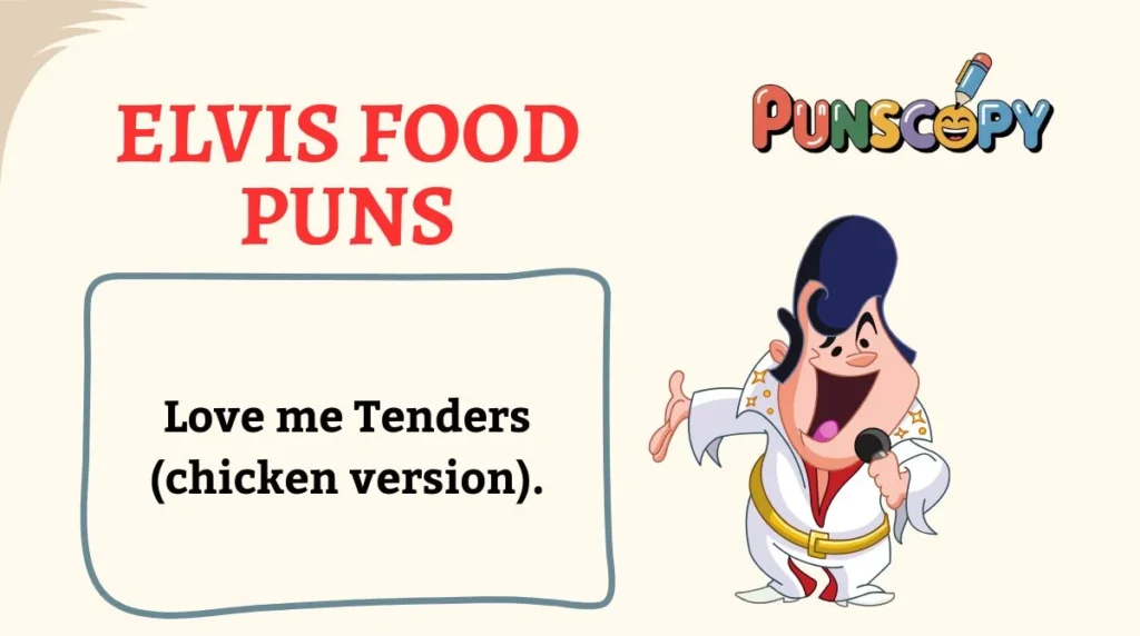 Elvis Food Puns