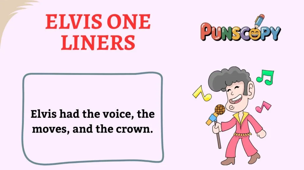 Elvis One Liners
