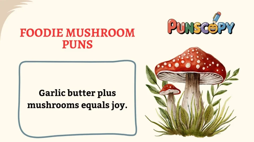 Foodie Mushroom Puns