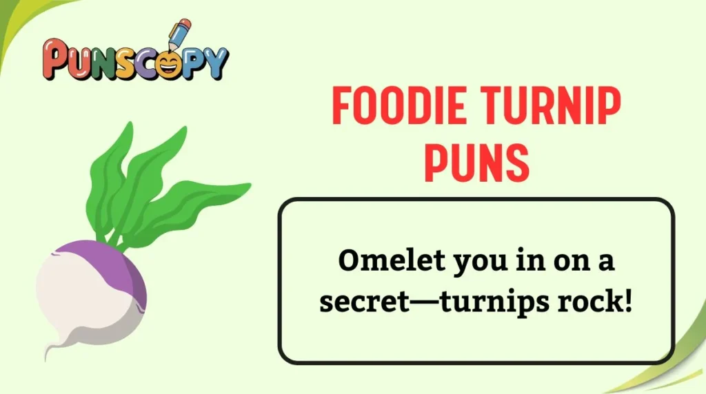Foodie Turnip Puns