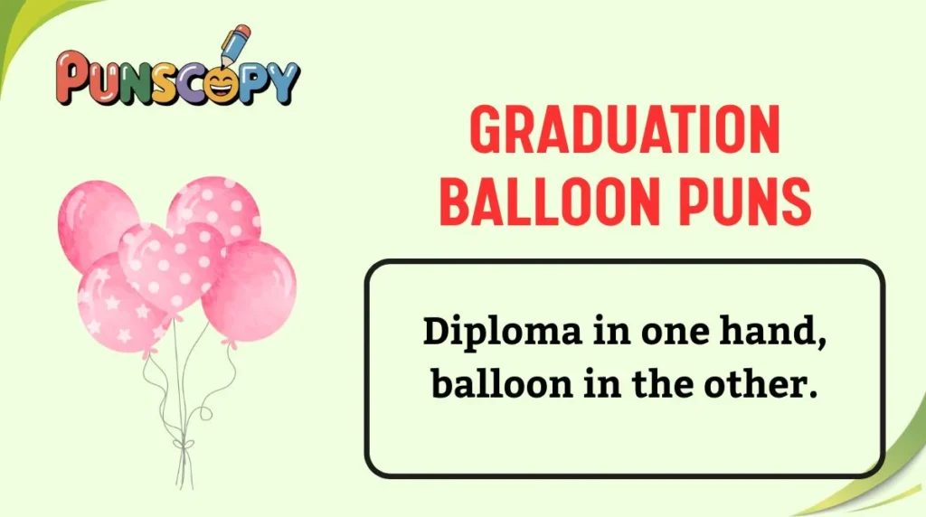 Graduation Balloon Puns