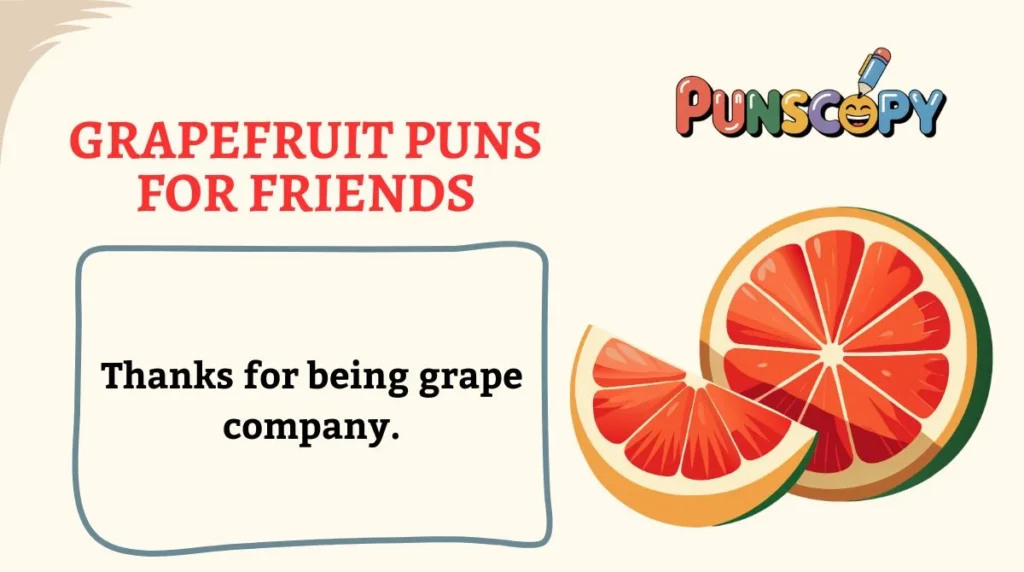 Grapefruit Puns for Friends