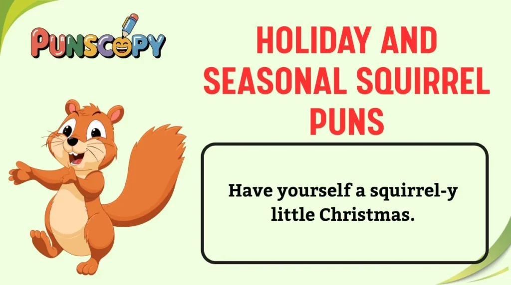 Holiday and Seasonal Squirrel Puns