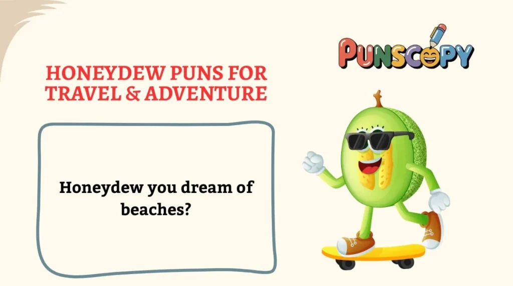 Honeydew Puns for Travel & Adventure