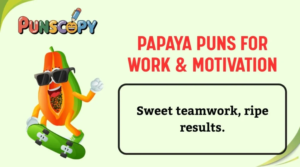 Papaya Puns for Work & Motivation