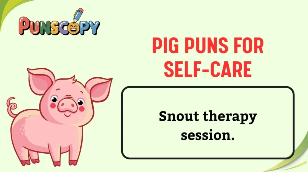 Pig Puns for Self-Care