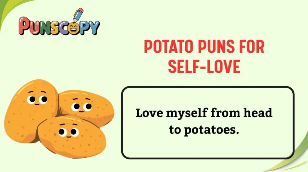 Potato Puns for Self-Love