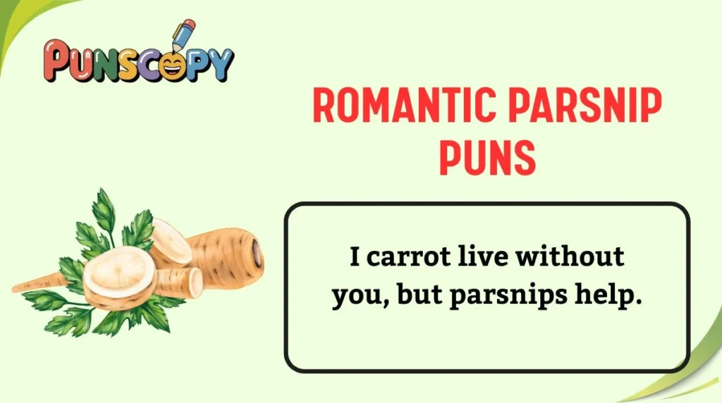Romantic Parsnip Puns