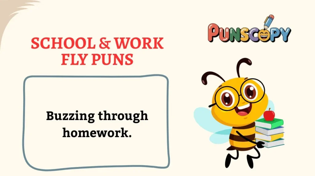 School & Work Fly Puns
