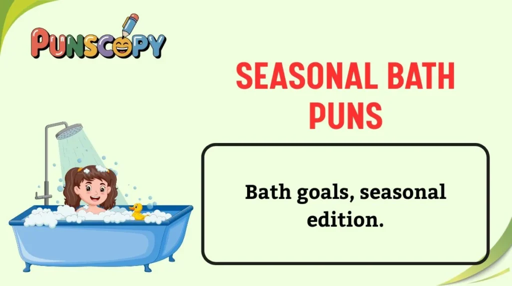 Seasonal Bath Puns