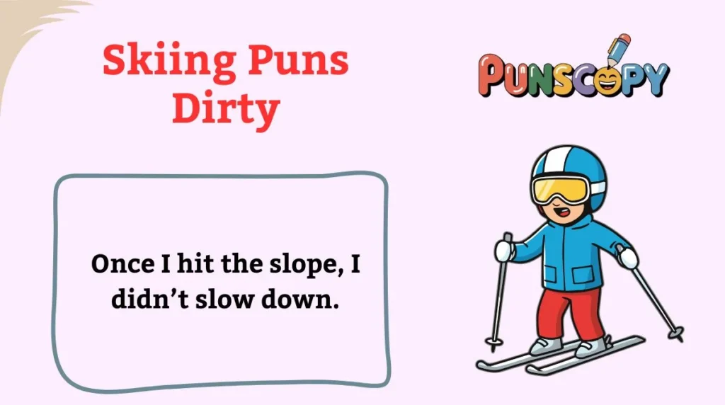 Skiing Puns Dirty