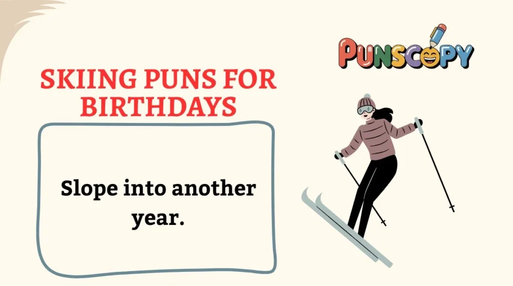Skiing Puns for Birthdays