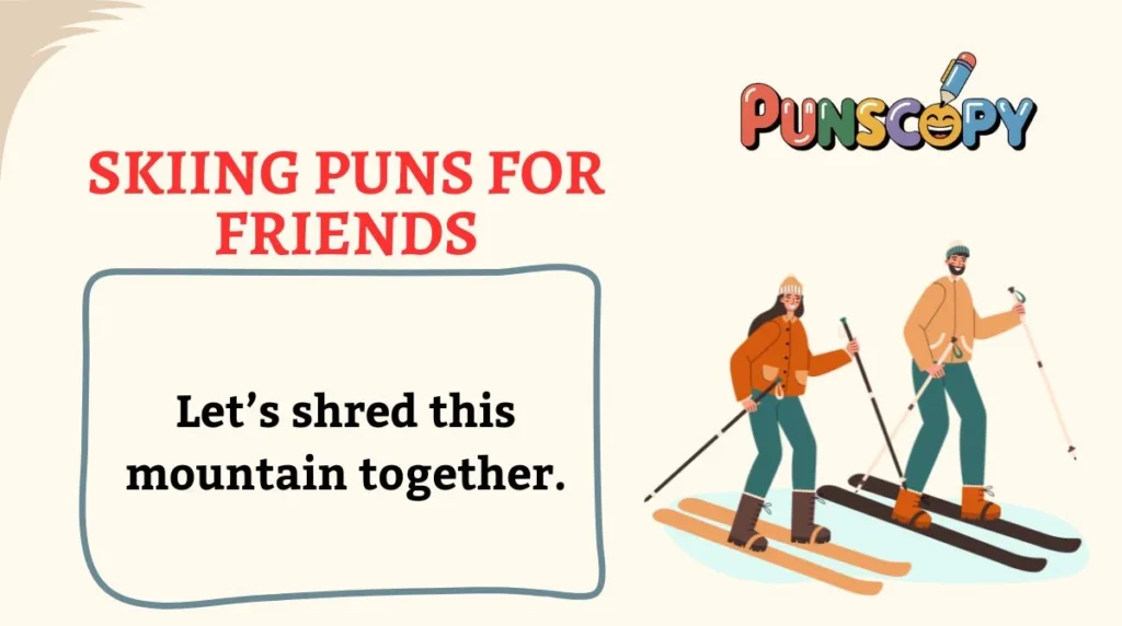 Skiing Puns for Friends