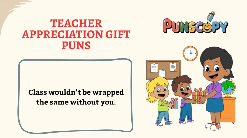 Teacher Appreciation Gift Puns