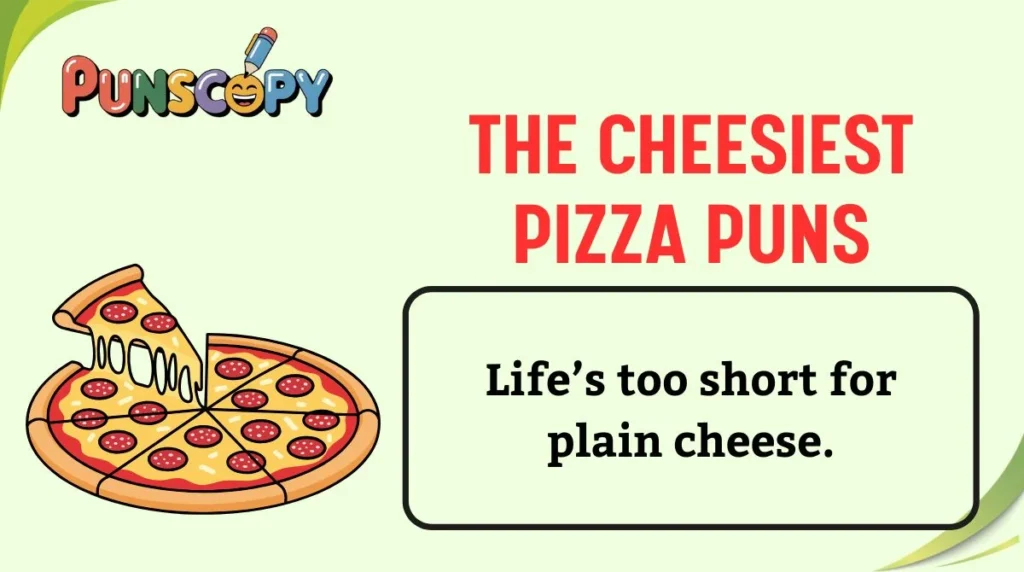 The Cheesiest Pizza Puns