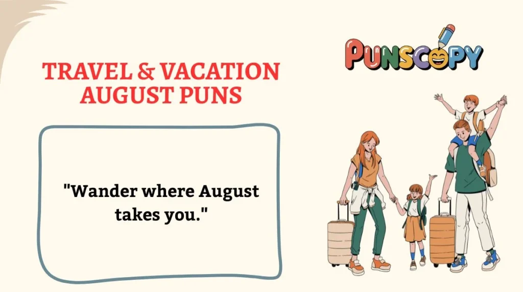 Travel & Vacation August Puns