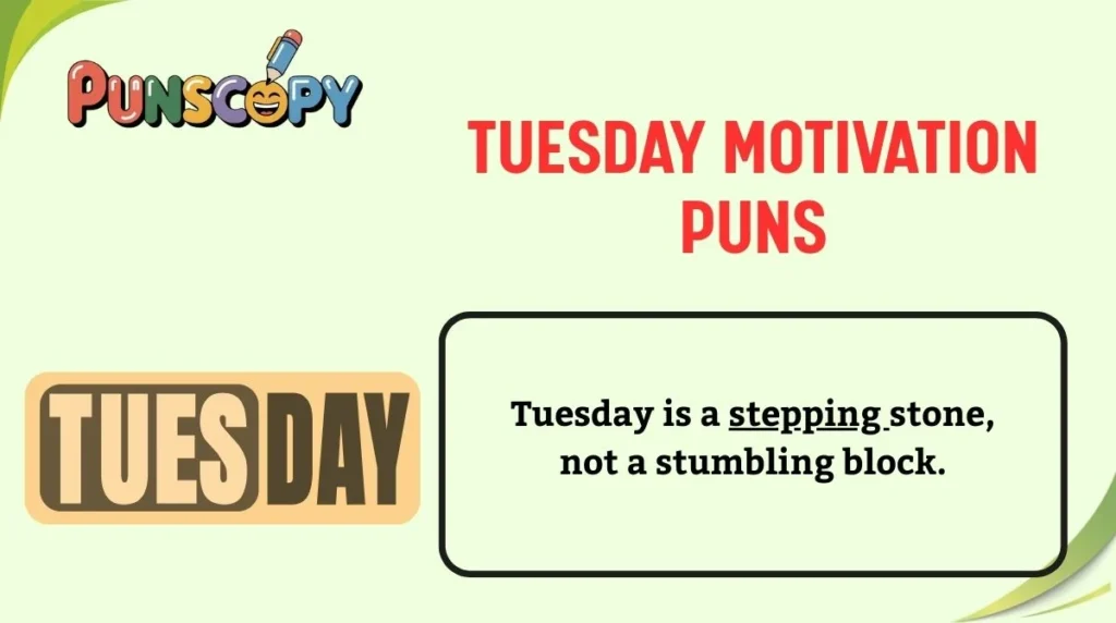 Tuesday Motivation Puns