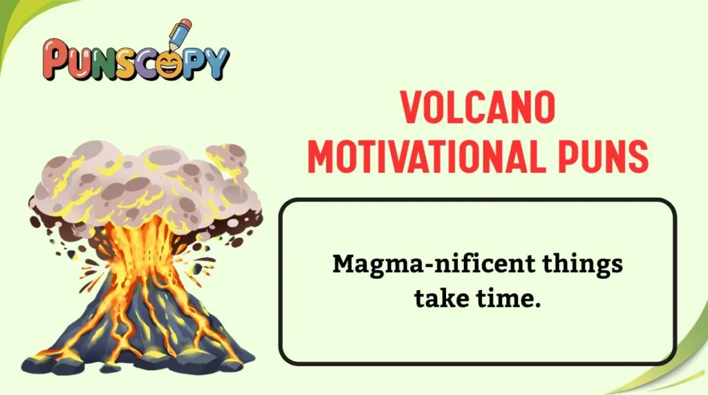 Volcano Motivational Puns