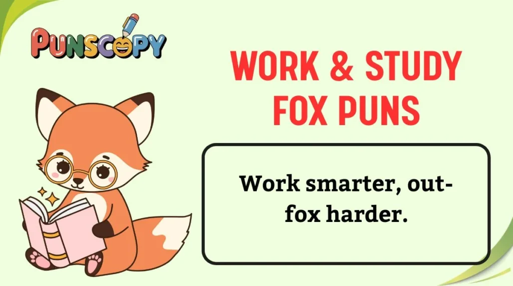 Work & Study Fox Puns