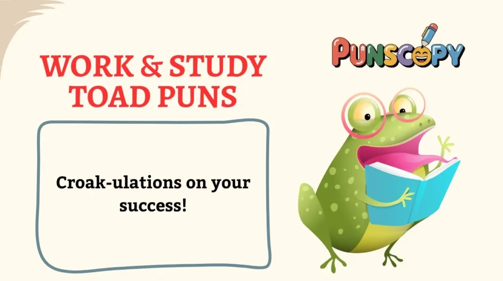 Work & Study Toad Puns
