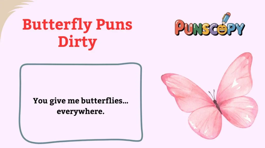 Butterfly Puns Dirty