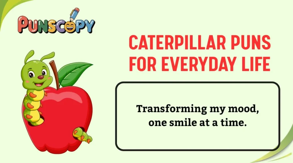 Caterpillar Puns for Everyday Life