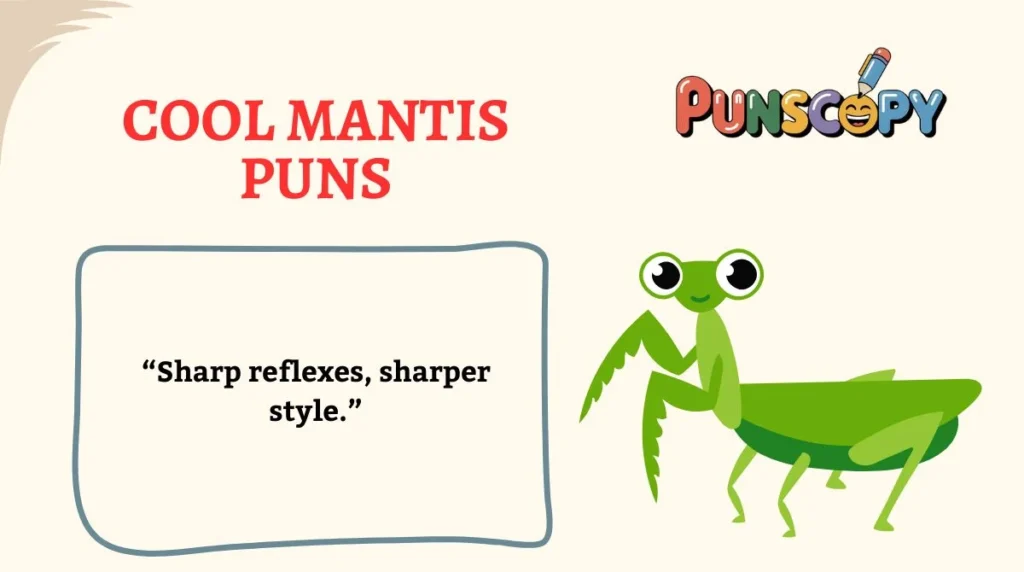 Cool Mantis Puns
