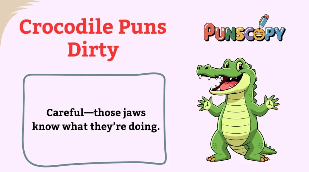 Crocodile Puns Dirty