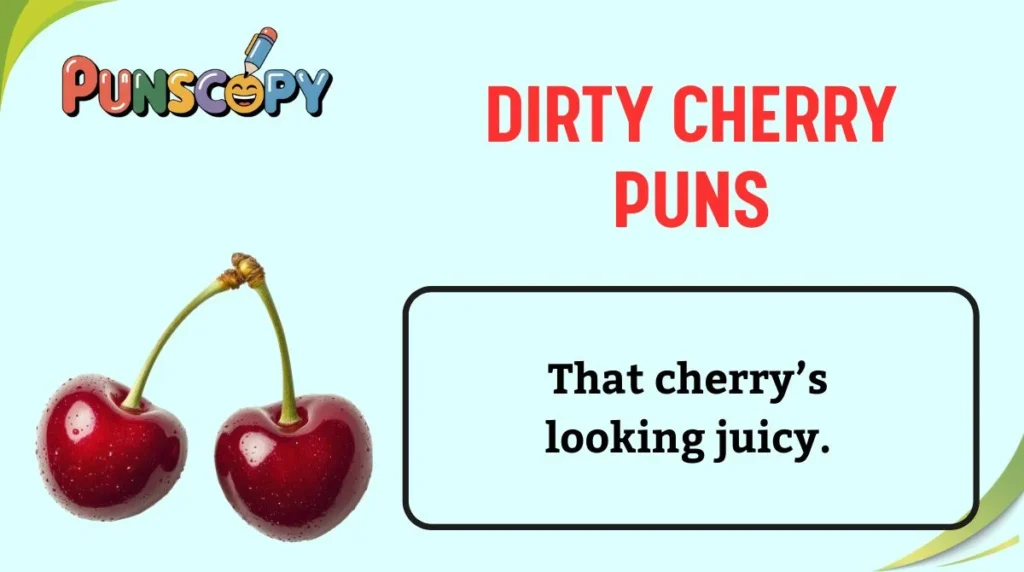Dirty Cherry Puns