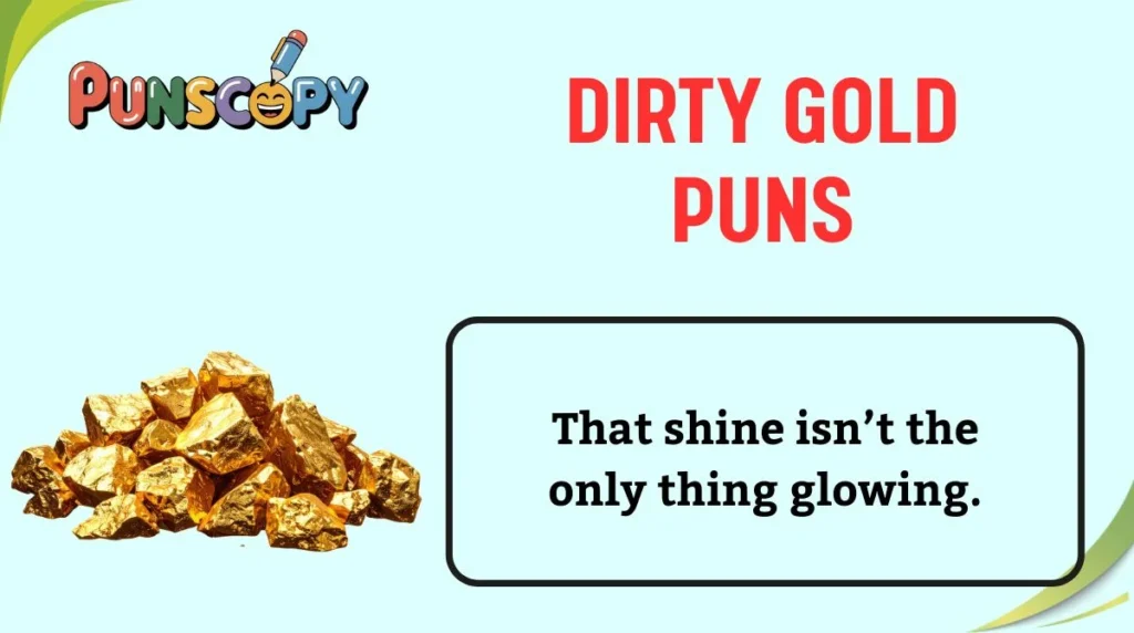 Dirty Gold Puns