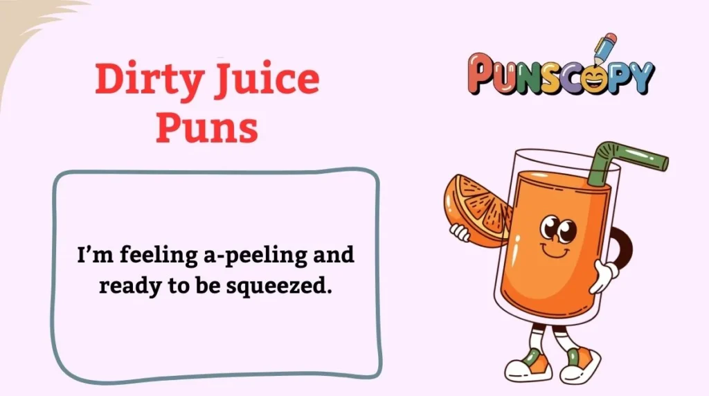 Dirty Juice Puns