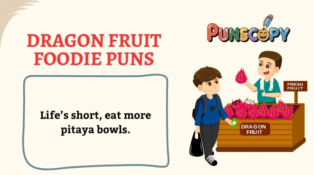 Dragon Fruit Foodie Puns