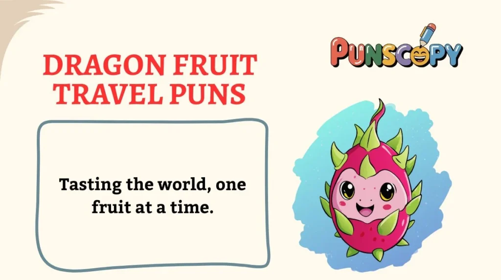 Dragon Fruit Travel Puns