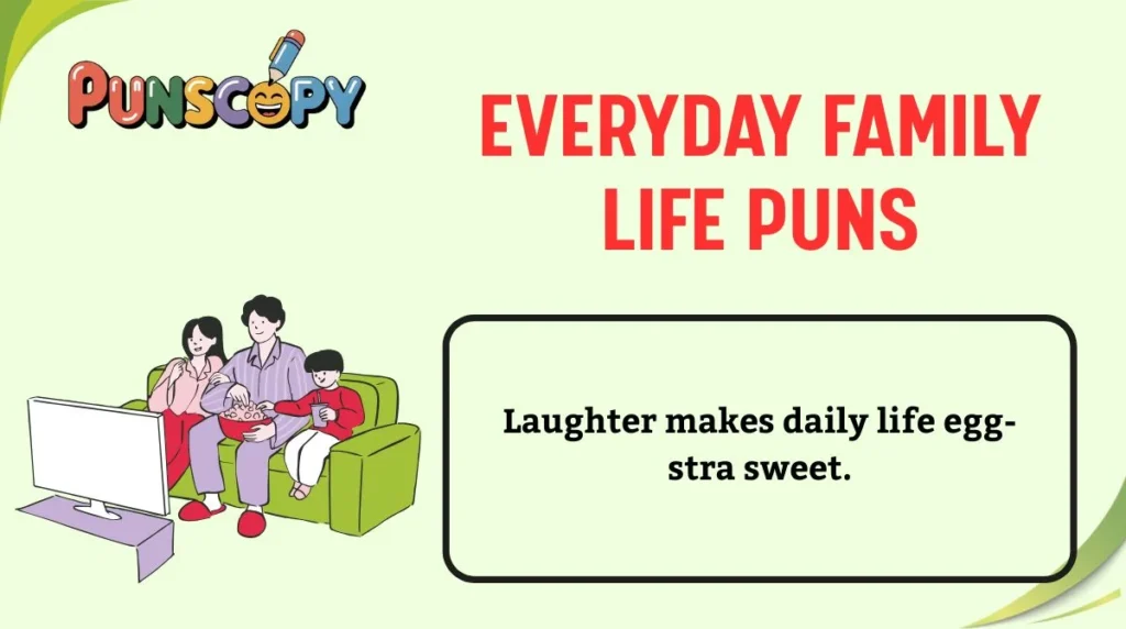 Everyday Family Life Puns