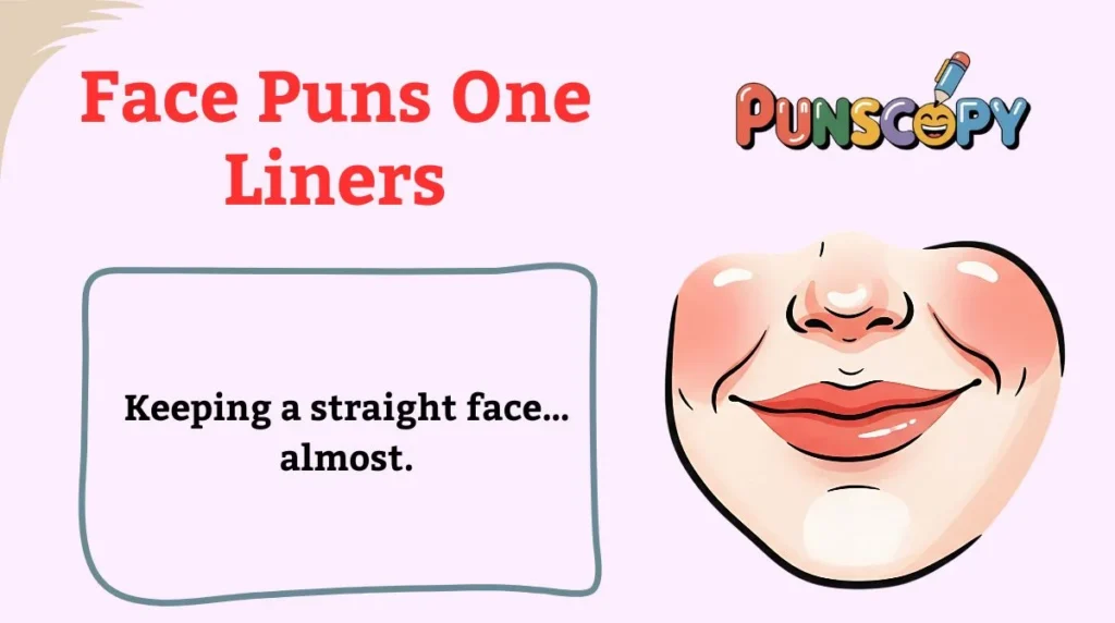 Face Puns One Liners