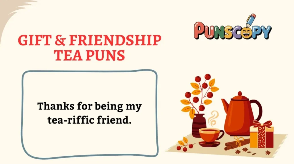 Gift & Friendship Tea Puns
