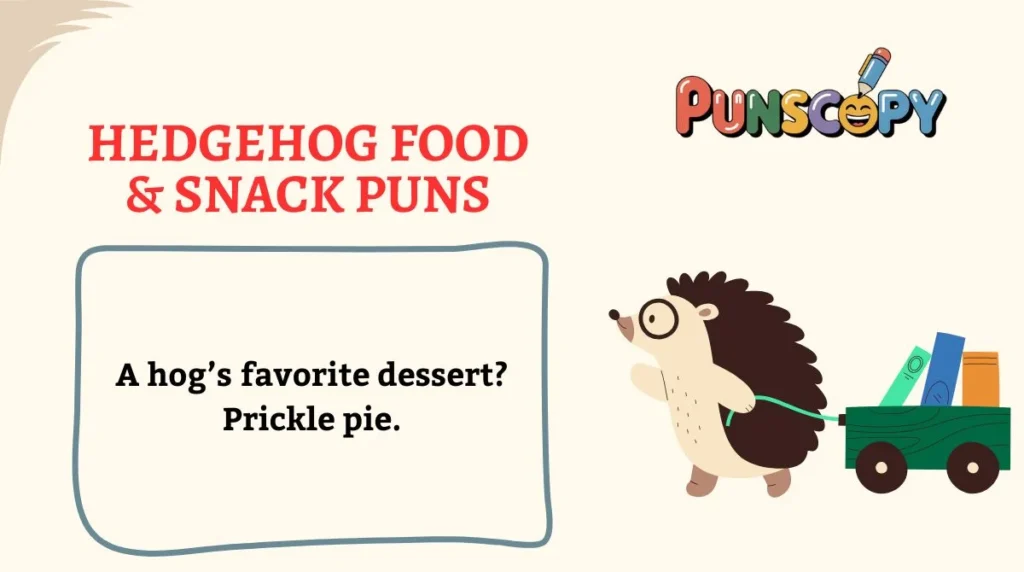 Hedgehog Food & Snack Puns
