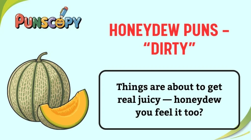 Honeydew Puns — “Dirty”