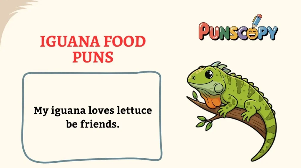 Iguana Food Puns