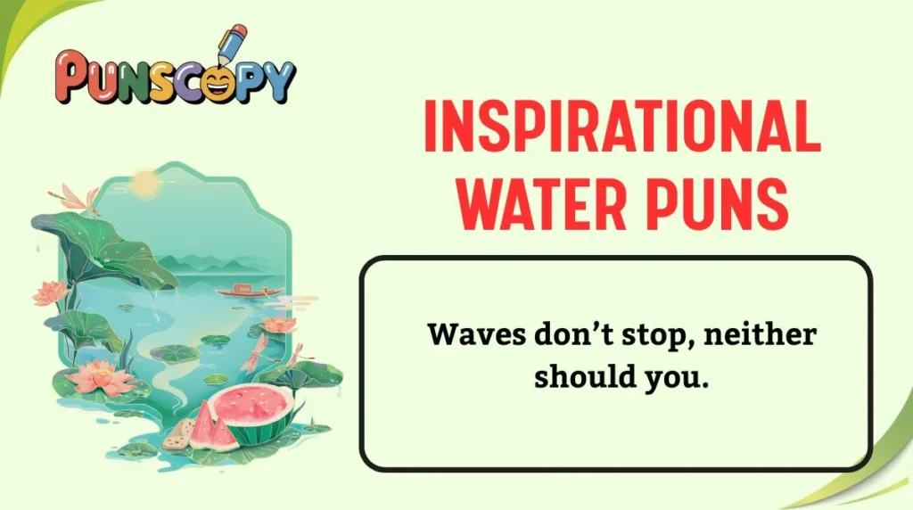 Inspirational Water Puns