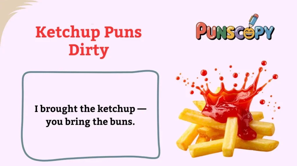 Ketchup Puns Dirty