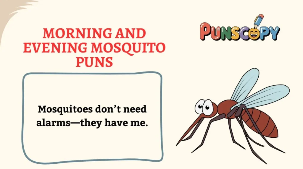 Morning and Evening Mosquito Puns