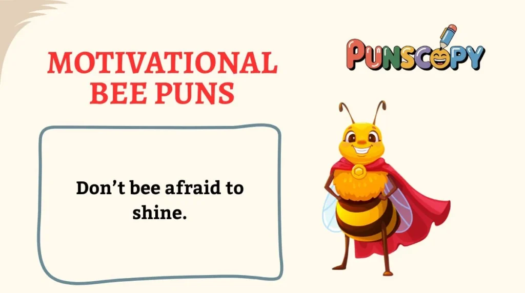 Motivational Bee Puns
